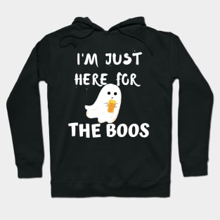 I'm just here for the boos Hoodie